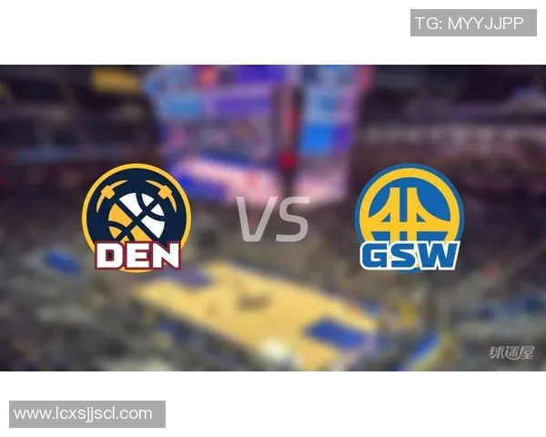 勇士与掘金精彩对决全场回顾分析与精彩瞬间总结